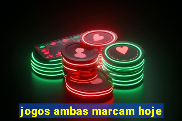 jogos ambas marcam hoje